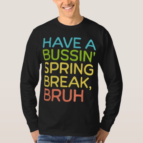 Funny Spring Break Teacher Last Days School Bussin T_Shirt