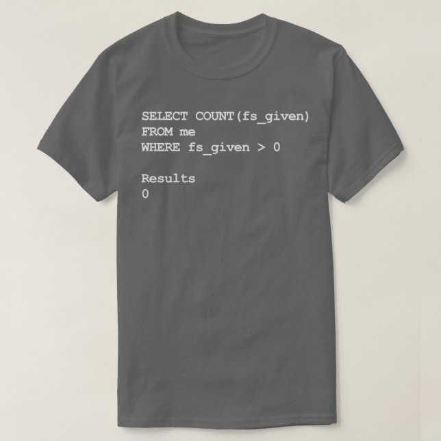 Funny SQL Programming Joke Developer  T-Shirt (Design Front)