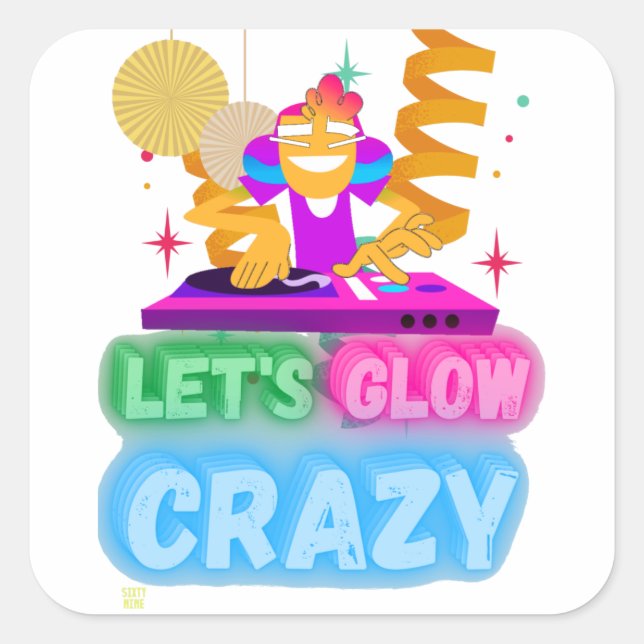 funny square sticker  "LET'S GLOW CRAZY" (Front)