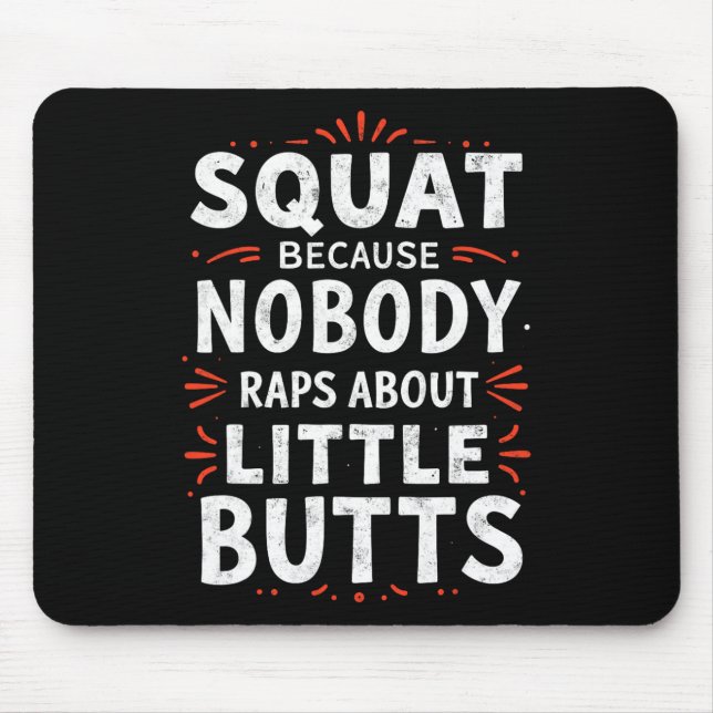 Funny Squat Because Nobody Raps About Little Butts Mouse Pad (Front)