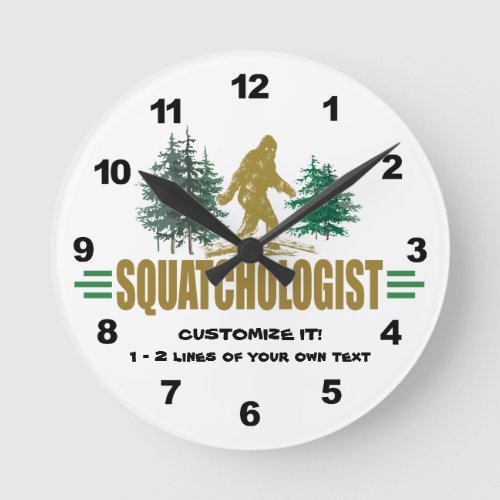 Funny Squatchologist Sasquatch I Believe Round Clock