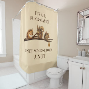 Funny Squirrel All Fun & Games Until Shower Curtain