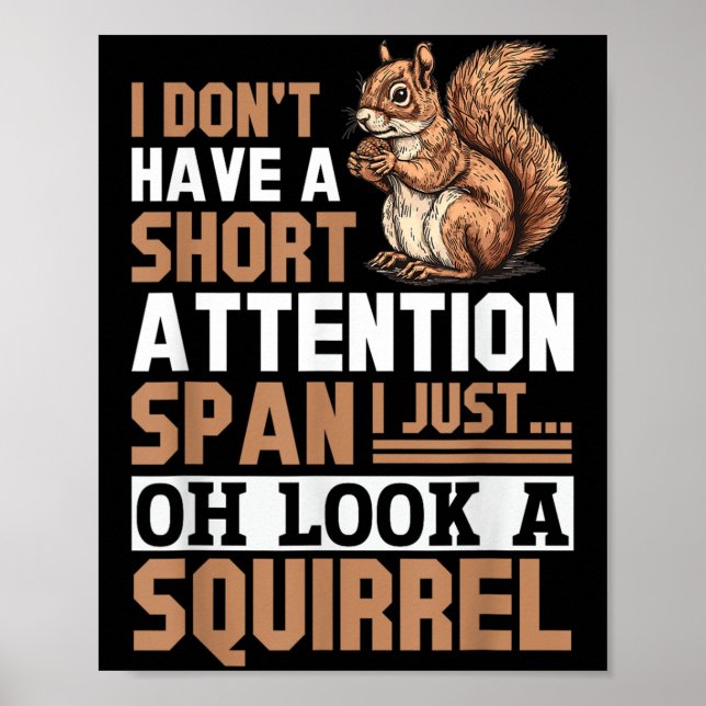 Funny Squirrel Animal I Don't Have A Short Attenti Poster (Front)