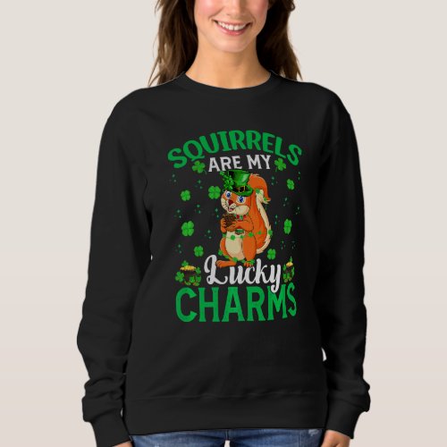 Funny Squirrel Are My Lucky Charms Squirrel St Pat Sweatshirt