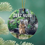 Funny Squirrel Deez Nuts Inappropriate Humor Photo Ceramic Ornament<br><div class="desc">DEEZ NUTS! A hilarious squirrel play on words joke about his nuts. Crude humor Christmas ornament gift for an adult. Make your friends laugh with this pop culture quote.</div>