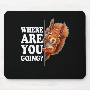 Funny squirrel lover humor meme for men women kid mouse pad