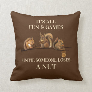 Funny Squirrel Pillow All Fun & Games Until
