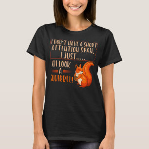 Funny Squirrel Short Attention Men Women Squirrels T-Shirt