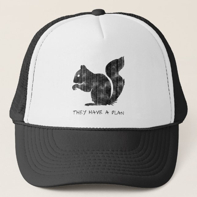 Funny Squirrel: "They Have A Plan" Trucker Hat (Front)