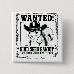 Funny Squirrel Wanted Poster   Bird Seed Bandit Co Button