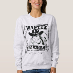 Funny Squirrel Wanted Poster   Bird Seed Bandit Co Sweatshirt