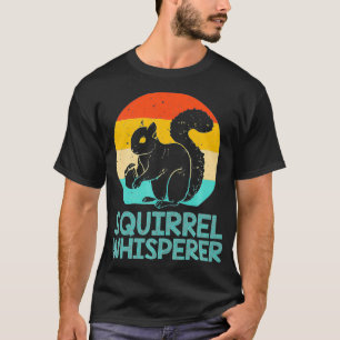 Funny Squirrel Whisperer Gift Squirrel Lover Men W T-Shirt