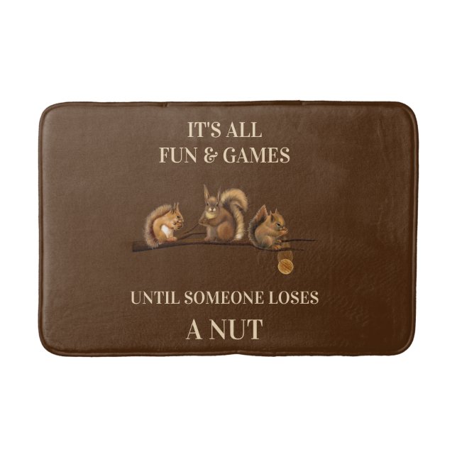 Funny Squirrels All Fun & Games Until Bath Mat (Front)