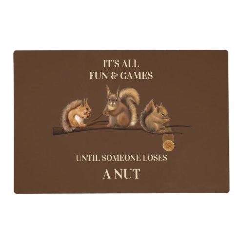 Funny Squirrels All Fun  Games Until Placemat