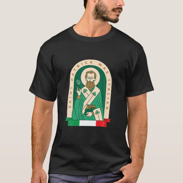 Funny St Patrick Was Italian Saint Patrick Holding T-Shirt (Front)