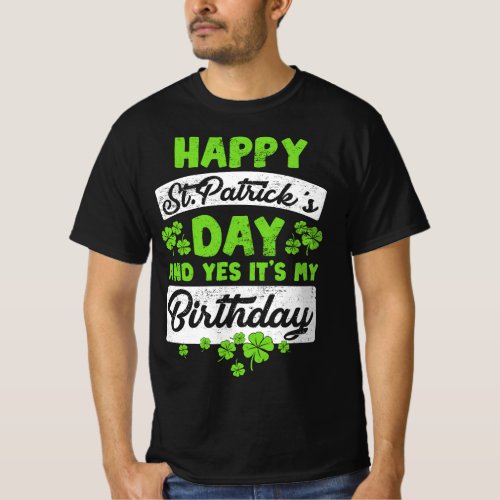 Funny St Patricks Day And My Birthday Shamrock St  T_Shirt