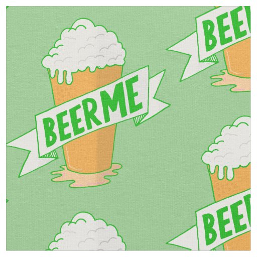 funny st patricks day beer me fabric