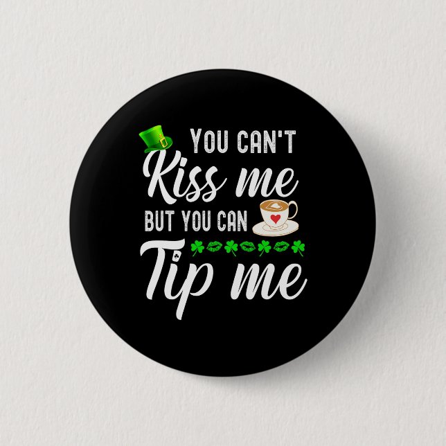 Funny St Patricks Day Coffee Waitress Waiter Tips  Button (Front)