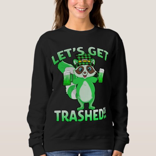 Funny St Patricks Day Cute Raccoon Lets Get Tras Sweatshirt