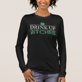 ' Funny St Patrick's Day Drink Up Bitches' Long Sleeve T-Shirt