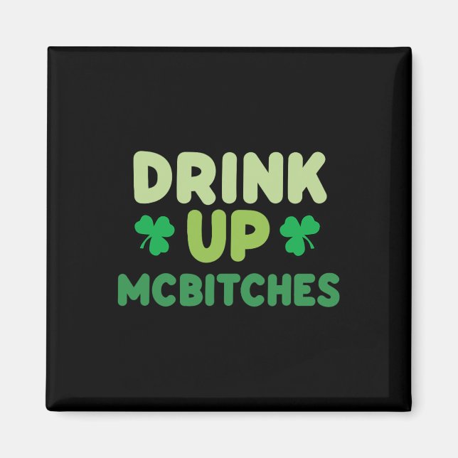 Funny St Patricks Day Drink Up Mces Irish Green Cl Magnet (Front)