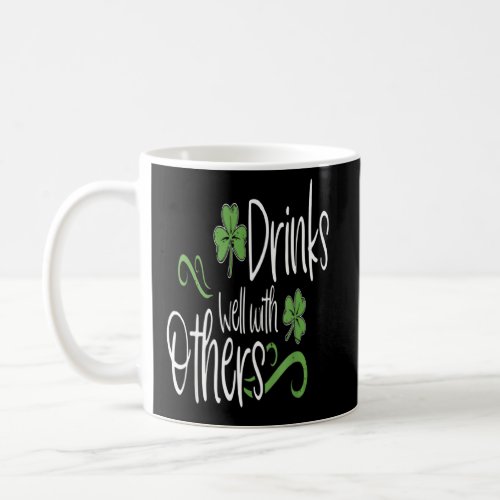 Funny St Patricks Day Drinking  Drinks Well With O Coffee Mug