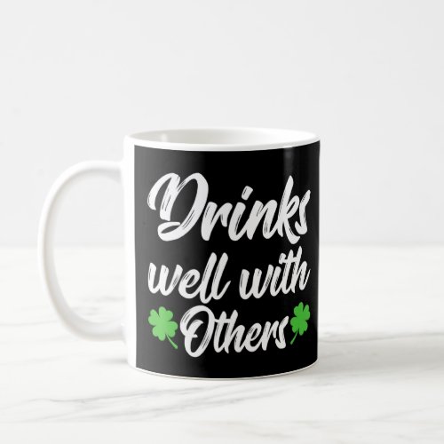 Funny St Patricks Day Drinking  Drinks Well With O Coffee Mug