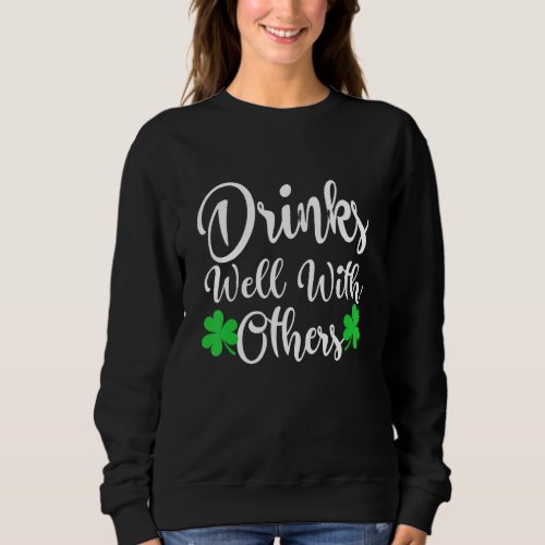 Funny St Patricks Day Drinking  Drinks Well With O Sweatshirt