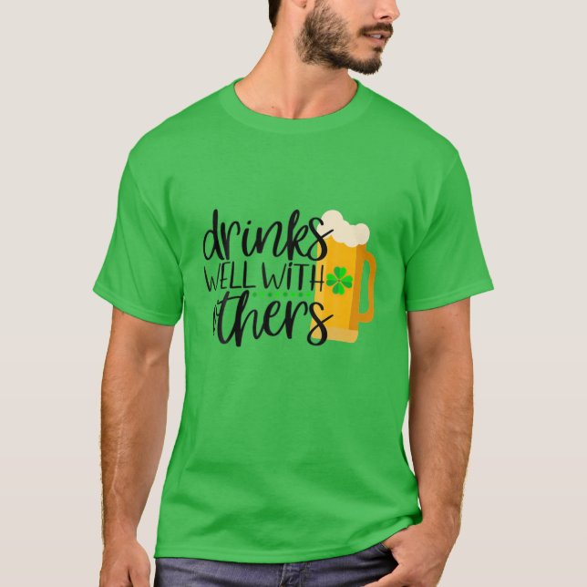 Funny St Patricks Day Drinking Drinks Well With Ot T-Shirt (Front)
