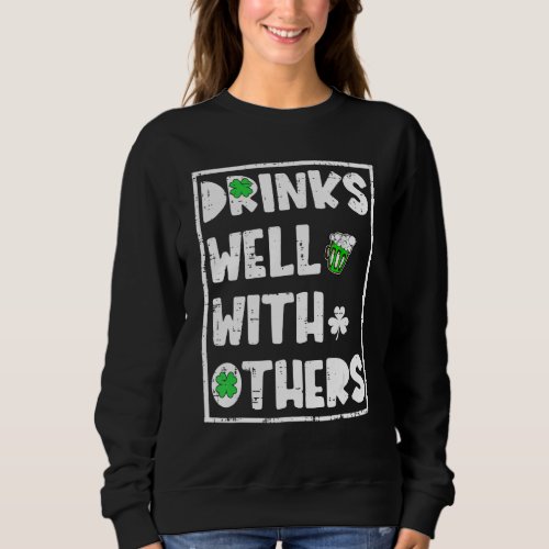 Funny St Patricks Day Drinking  Drinks Well With  Sweatshirt