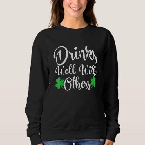 Funny St Patricks Day Drinking   Drinks Well With  Sweatshirt