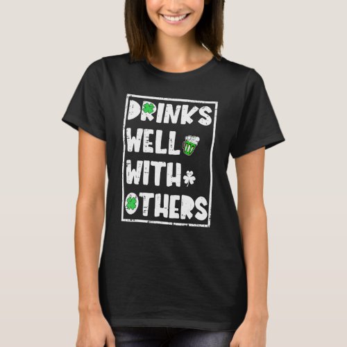 Funny St Patricks Day Drinking  Drinks Well With  T_Shirt