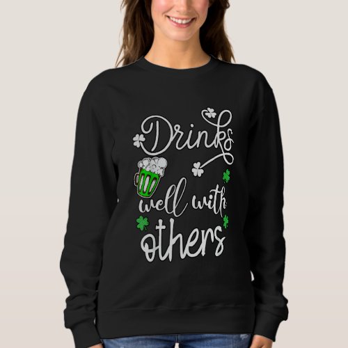 Funny St Patricks Day Drinks Well With Other 1 Sweatshirt