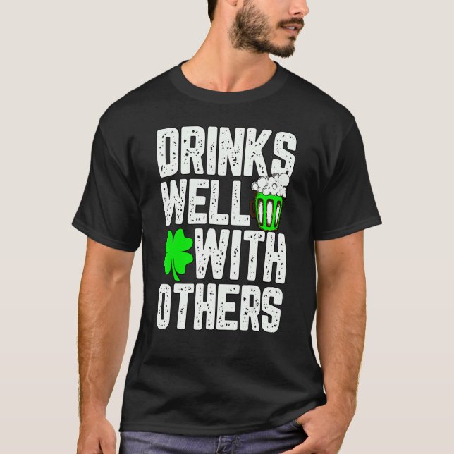 Funny St Patricks Day Drinks Well With Other 2 T-Shirt (Front)