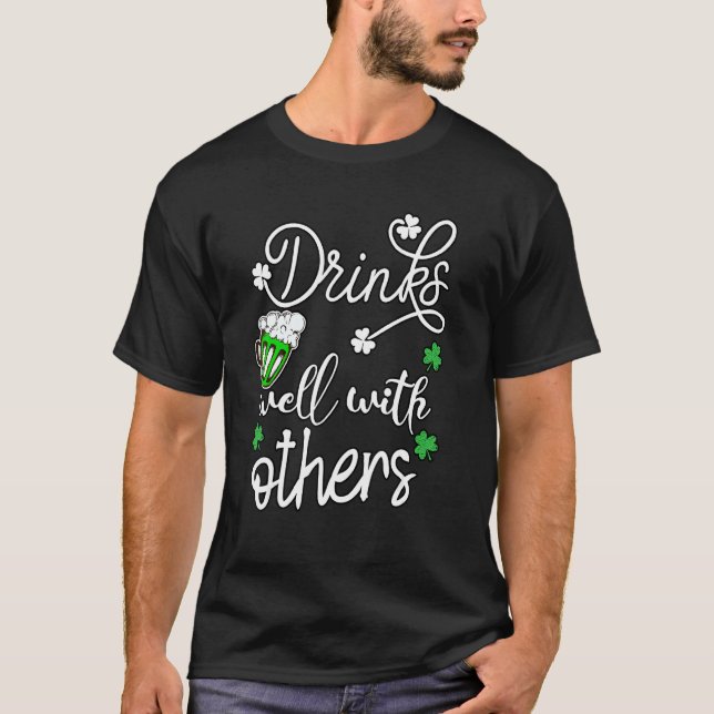 Funny St Patricks Day Drinks Well With Other 5 T-Shirt (Front)