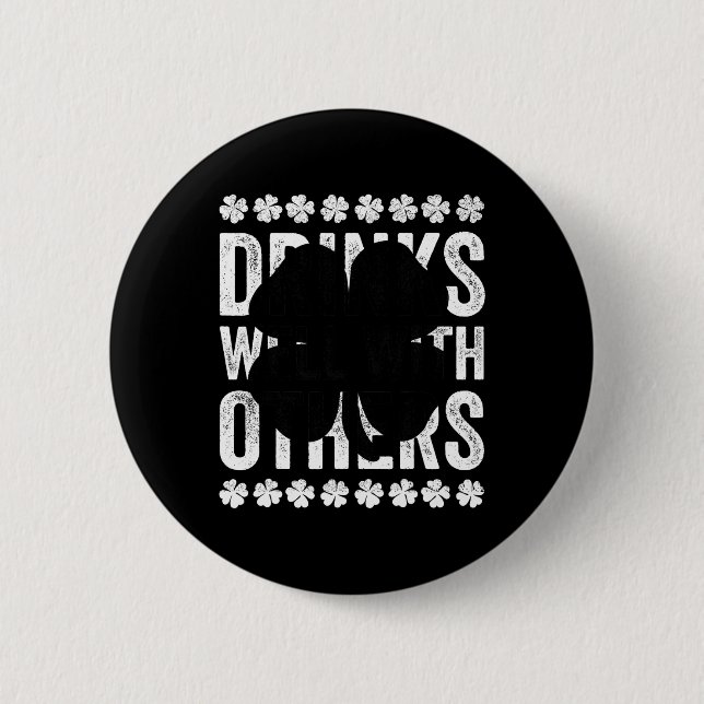 Funny St Patricks Day Drinks Well With Others Beer Button (Front)