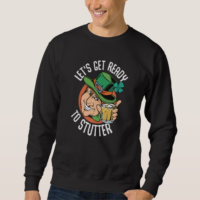 Funny St Patrick's Day Gnome  Lets Get Ready 1 Sweatshirt (Front)