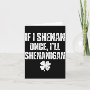 Funny St Patricks Day If I Shenan Ill Shenanigan Card