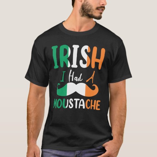 Funny St Patricks Day Irish I Had A Moustache Fla T_Shirt
