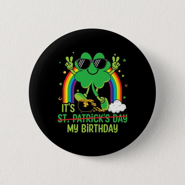 Funny St Patrick's Day Its My Birthday Shamrock Ra Button (Front)