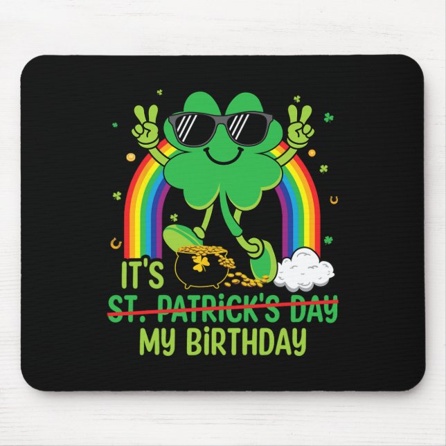 Funny St Patrick's Day Its My Birthday Shamrock Ra Mouse Pad (Front)