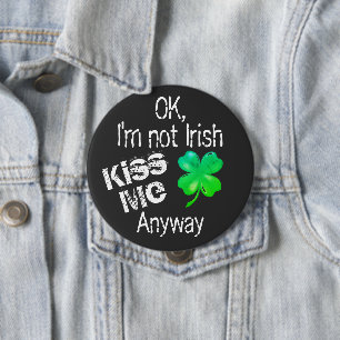 Funny St. Patrick's Day Kiss Me I'm Not Irish Button