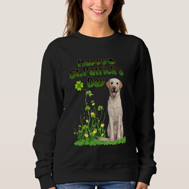 Funny St Patricks Day Labrador Retriever Dog Cute  Sweatshirt (Front)