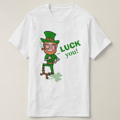 Funny St Patricks Day Leprechaun Luck You Pun T_Shirt