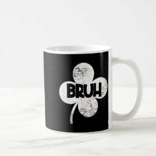 Funny st. patrick's day lucky shamrock bruh men coffee mug