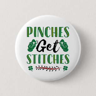 Funny St. Patrick's Day Pinches Get Stitches Button