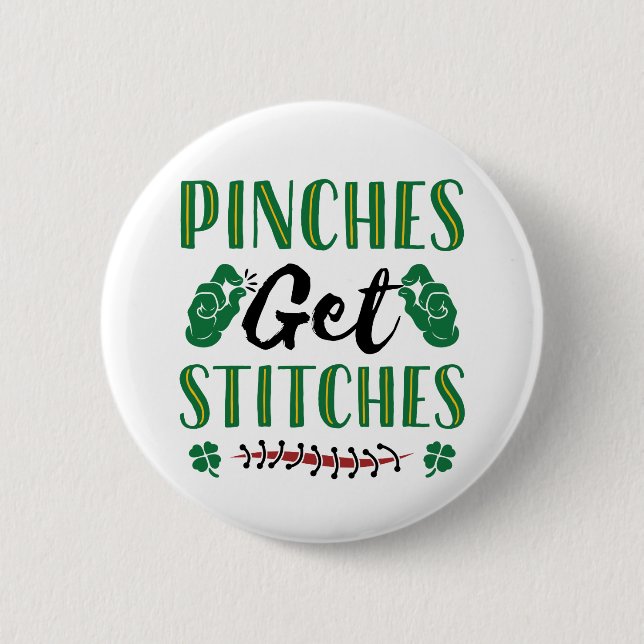 Funny St. Patrick's Day Pinches Get Stitches Button (Front)