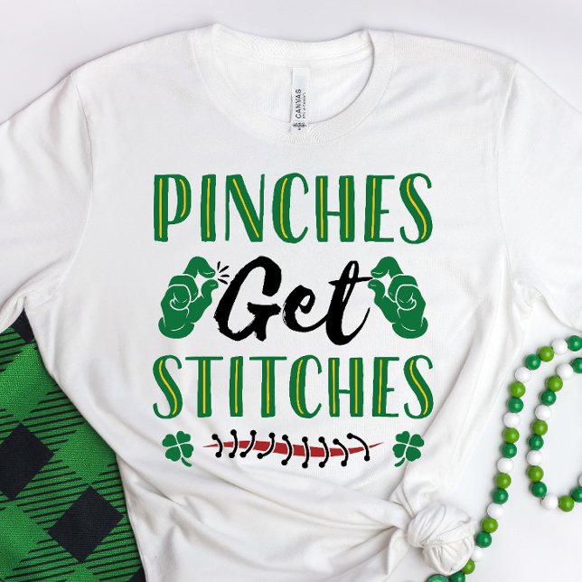 Funny St. Patrick's Day Pinches Get Stitches T-Shirt (Creator Uploaded)