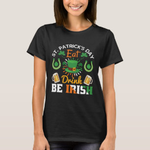 Funny St.Patricks Day shenanigans eat drink be Iri T-Shirt