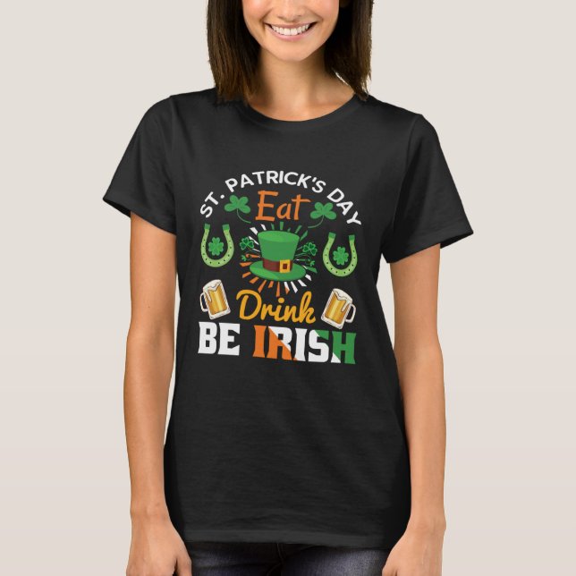 Funny St.Patricks Day shenanigans eat drink be Iri T-Shirt (Front)